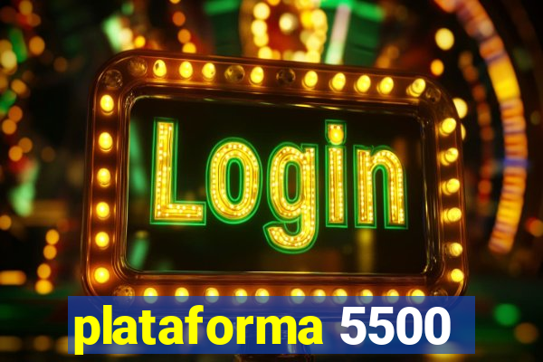 plataforma 5500